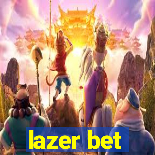 lazer bet